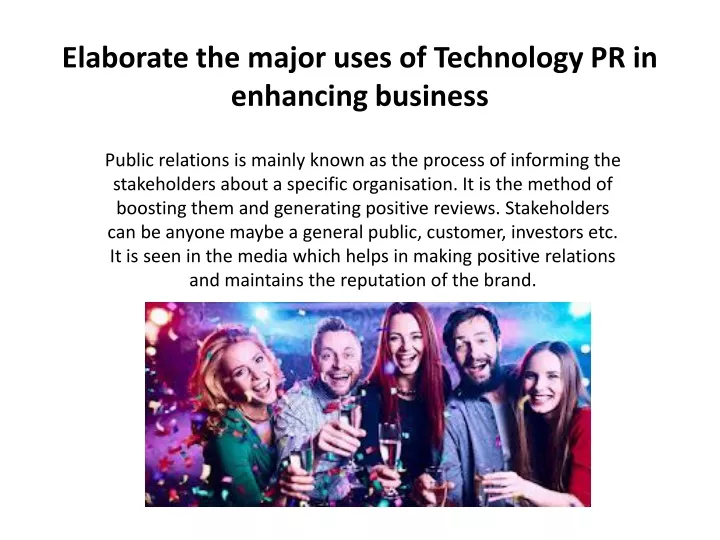 elaborate the major uses of technology pr in enhancing business