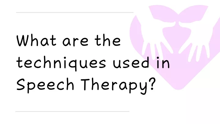 what are the techniques used in speech therapy