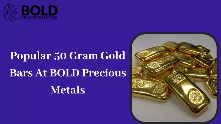 popular 50 gram gold bars at bold precious metals