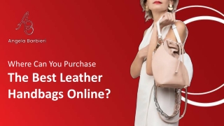 Where Can You Purchase The Best Leather Handbags Online?