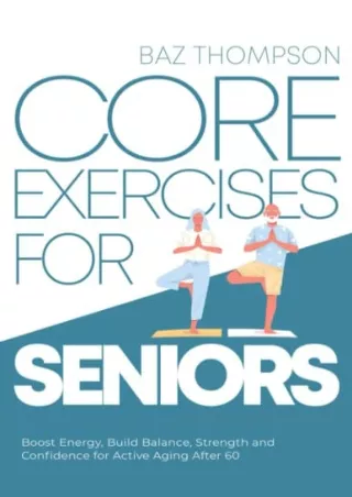 [DOWNLOAD] PDF Core Exercises for Seniors: Boost Energy, Build Balance, Str