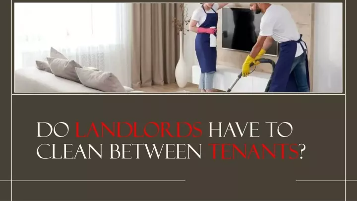 do landlords have to clean between tenants