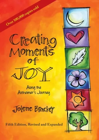 D!OWNLOAD Creating Moments of Joy Along the Alzheimer's Journey: A Guide fo