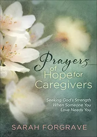 D!ownload (pdF) Prayers of Hope for Caregivers: Seeking God’s Strength When