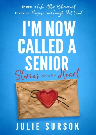 ((eBOOK) I'm Now Called A Senior Stories from the Heart: There is Life Afte