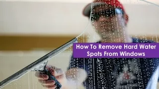 How To Remove Hard Water Spots From Windows