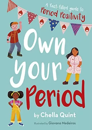 DOWNLOAD Own Your Period: A Fact-filled Guide to Period Positivity