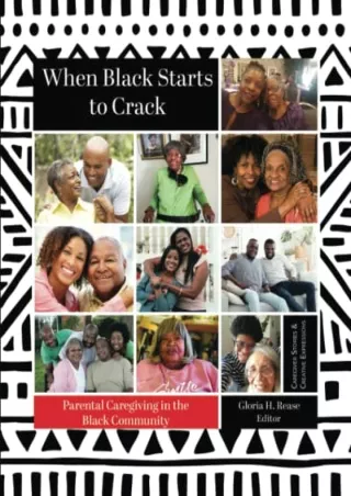 EBOOK (DOWNLOAD) When Black Starts to Crack: Parental Caregiving in the Bla
