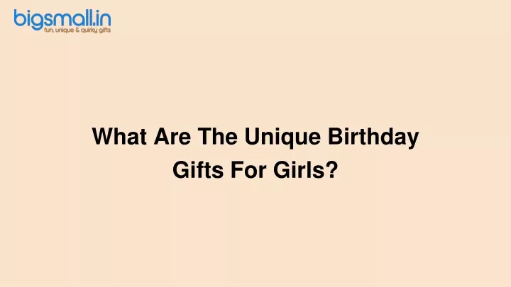 what are the unique birthday gifts for girls