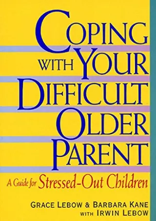 read ebook [pdf] Coping With Your Difficult Older Parent : A Guide for Stre
