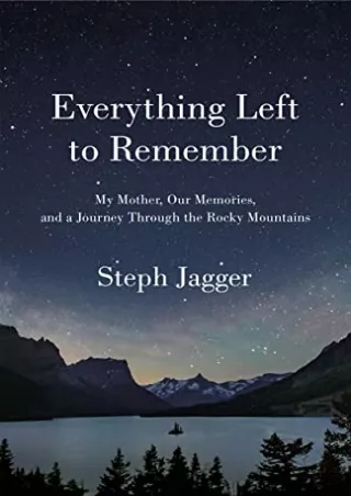 get [pdf] D!ownload  Everything Left to Remember: My Mother, Our Memories,