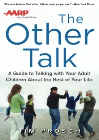 D!ownload [pdf] AARP The Other Talk: A Guide to Talking with Your Adult Chi