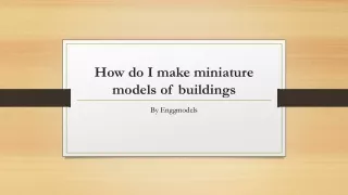 how do i make miniature models of buildings