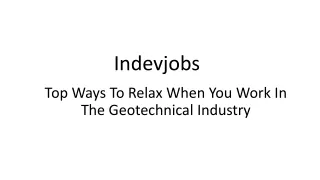 Top Ways To Relax When You Work In The Geotechnical Industry
