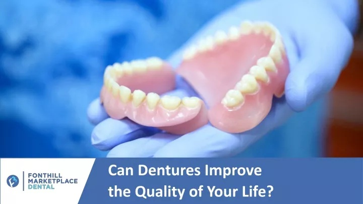 can dentures improve the quality of your life