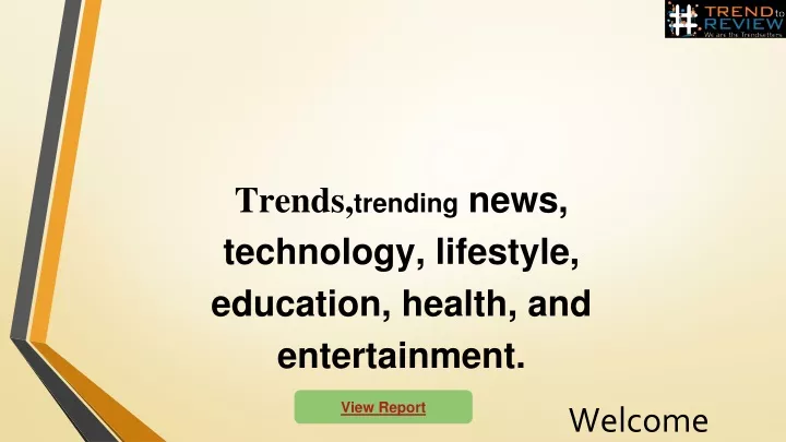 trends trending news technology lifestyle