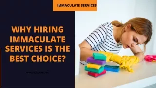 Why Hiring Immaculate Services Is The Best Choice?