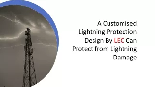 A Customised Lightning Protection Design By LEC Can Protect from Lightning Damage