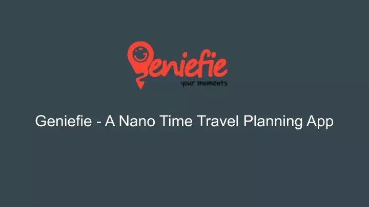 geniefie a nano time travel planning app