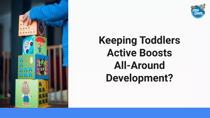 keeping toddlers active boosts all around