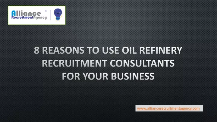 8 reasons to use oil refinery recruitment consultants for your business