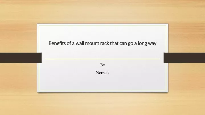 benefits of a wall mount rack that can go a long way