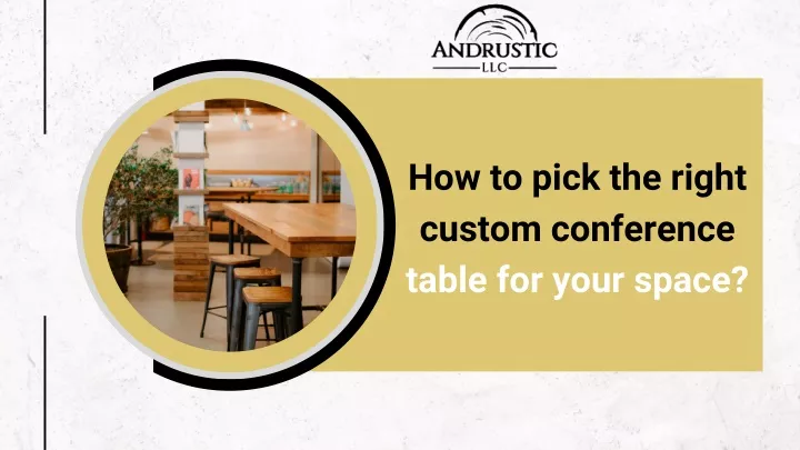 how to pick the right custom conference table