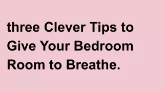 3 Clever Tips to Give Your Bedroom Room to Breathe