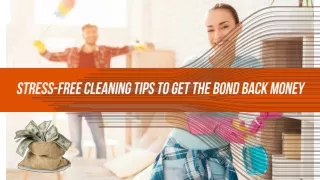 Stress-Free Cleaning Tips To Get The Bond Back Money