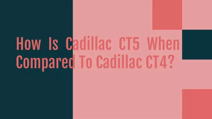 how is cadillac ct5 when compared to cadillac ct4