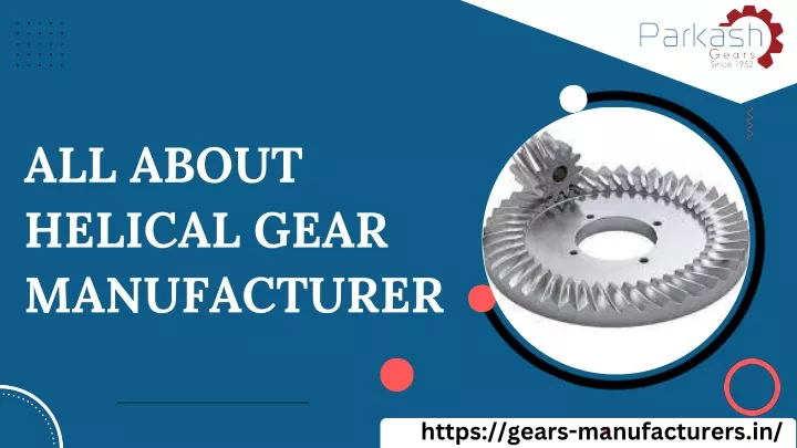 all about helical gear manufacturer