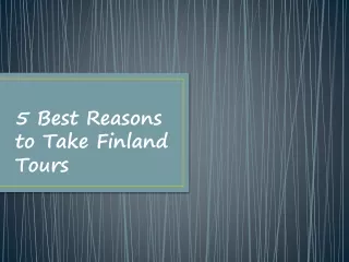 5 Best Reasons to Take Finland Tours