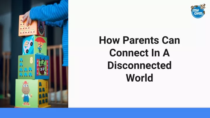how parents can connect in a disconnected world