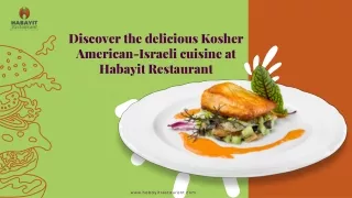 Discover the delicious Kosher American-Israeli cuisine at Habayit Restaurant (1)