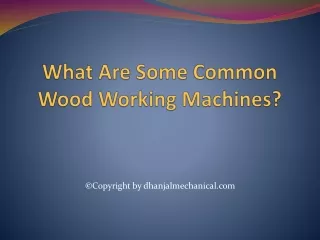 What Are Some Common Wood Working Machines?
