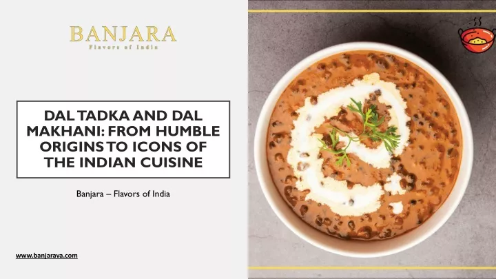 dal tadka and dal makhani from humble origins to icons of the indian cuisine