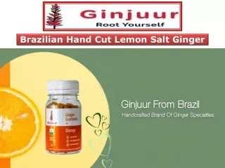 Brazilian Hand Cut Lemon Salt Ginger