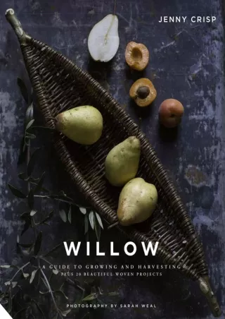 _PDF_ Willow: A Guide to Growing and Harvesting
