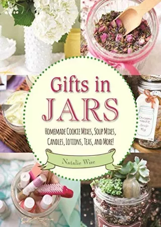 (PDF/DOWNLOAD) Gifts in Jars: Homemade Cookie Mixes, Soup Mixes, Candles, Lotion