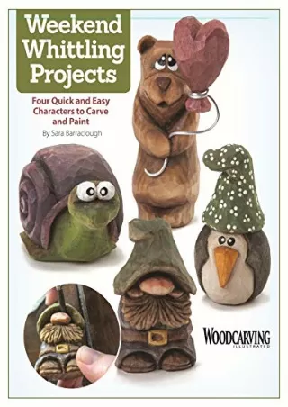 PDF/BOOK Weekend Whittling Projects: Four Quick and Easy Characters to Carve and