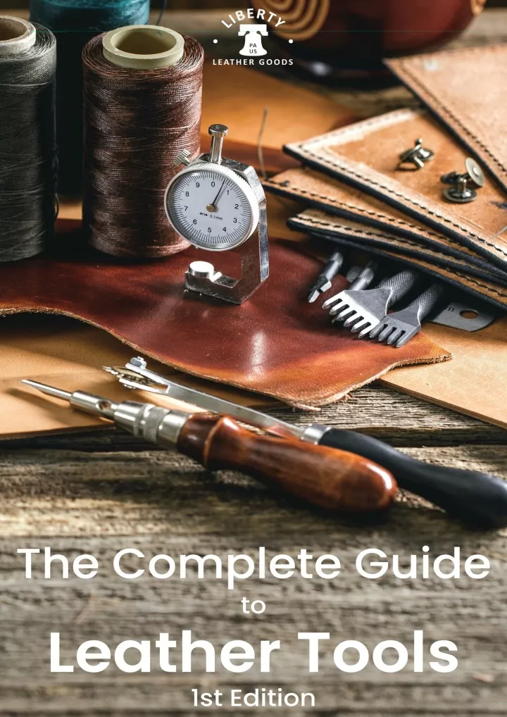 the complete guide to leather tools 1st edition