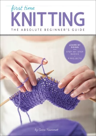 PDF/READ First Time Knitting: The Absolute Beginner's Guide