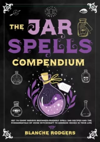 PDF/READ The Jar Spells Compendium: Get To Know Various Beginner-Friendly Spell