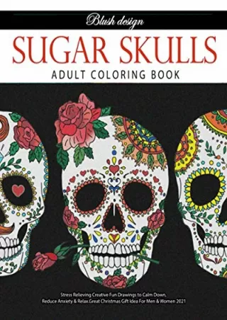 PDF/READ Sugar Skulls: Adult Coloring Book (Stress Relieving Creative Fun Drawin