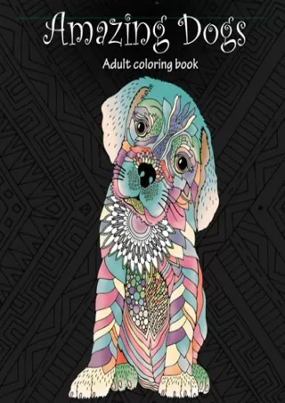 $PDF$/READ/DOWNLOAD Amazing Dogs: Adult Coloring Book (Stress Relieving Creative