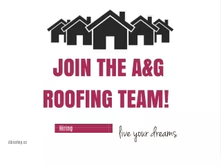 Join the A&G Roofing team!