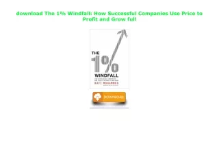 download The 1% Windfall: How Successful Companies Use Price to Profit and Grow
