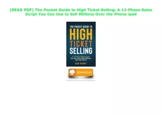 [READ PDF] The Pocket Guide to High Ticket Selling: A 12-Phase Sales Script You