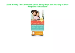 (PDF BOOK) The Connected Child: Bring Hope and Healing to Your Adoptive Family i