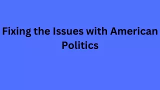 Fixing the Issues with American Politics